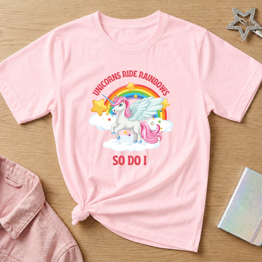 Unicorns Ride Rainbows, So Do I t-shirt